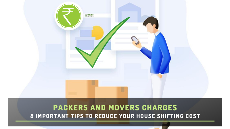 8 Important Tips to Reduce Your Packers and Movers Charges